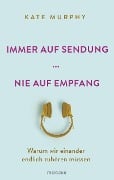 Cover-Bild zum Titel 'Immer auf Sendung ... nie auf Empfang' von 'Kate Murphy'