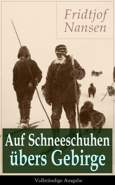 Auf Schneeschuhen übers Gebirge - Fridtjof Nansen