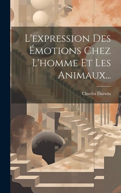 L'expression Des Émotions Chez L'homme Et Les Animaux... - Charles Darwin