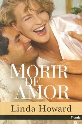 Morir de Amor - Linda Howard