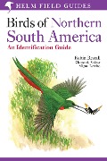 Birds of Northern South America: An Identification Guide - Miguel Lentino, Robin Restall, Clemencia Rodner