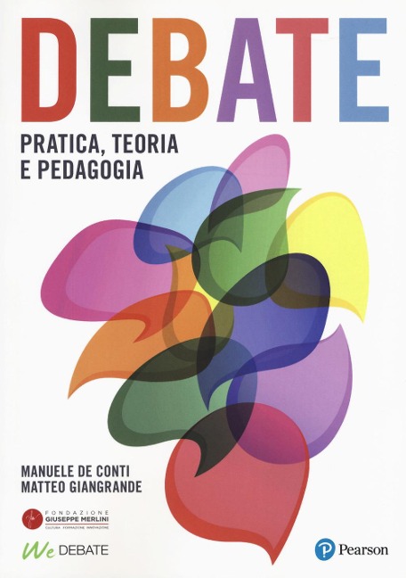 Debate. Pratica, teoria e pedagogia - Manuele De Conti, Matteo Giangrande
