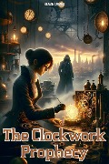 Cover-Bild zum Titel 'The Clockwork Prophecy' von 'Blaze Drake'