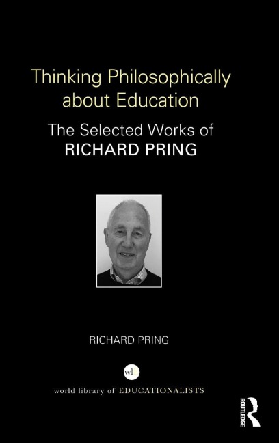 Thinking Philosophically about Education - Richard Pring
