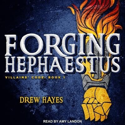 Forging Hephaestus Lib/E - Drew Hayes