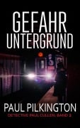Cover-Bild zum Titel 'Gefahr Untergrund (Detective Paul Cullen, #2)' von 'Paul Pilkington'