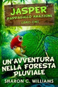 Un'avventura Nella Foresta Pluviale - Sharon C. Williams