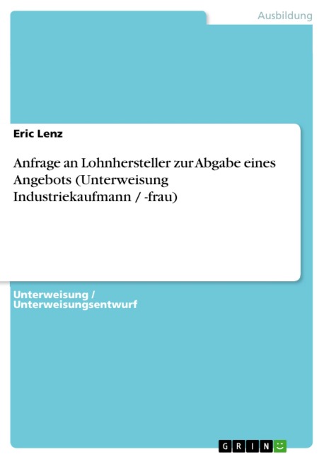 Anfrage an Lohnhersteller zur Abgabe eines Angebots (Unterweisung Industriekaufmann / -frau) - Eric Lenz