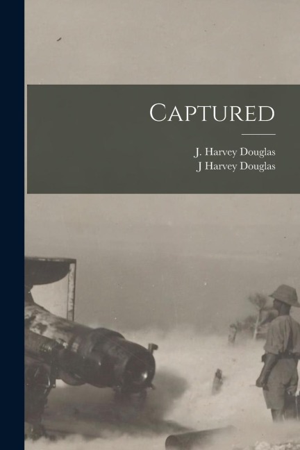 Captured - J. Harvey Douglas