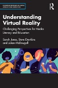 Cover-Bild zum Titel 'Understanding Virtual Reality' von 'Sarah Jones, Steve Dawkins, Julian Mcdougall'
