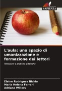 Cover-Bild zum Titel 'L'aula: uno spazio di umanizzazione e formazione dei lettori' von 'Elaine Rodrigues Nichio, Maria Helena Ferrari, Adriana Willers'