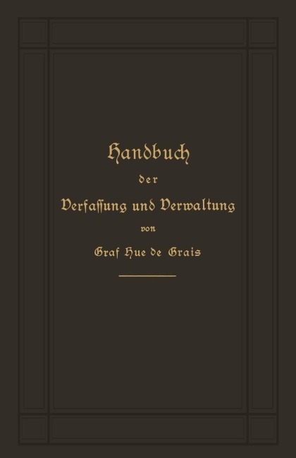 Handbuch der Verfassung und Verwaltung in Preußen und dem Deutschen Reich - Robert Achille Friedrich Hermann Hue De Grais