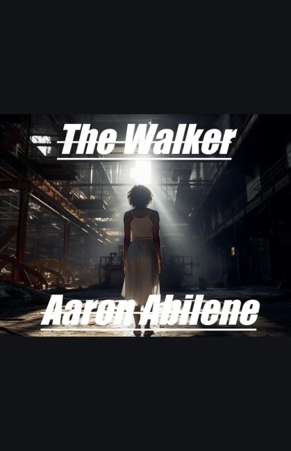 The Walker - Aaron Abilene