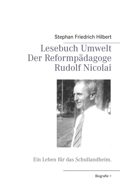 Lesebuch Umwelt -  Der Reformpädagoge Rudolf Nicolai - Stephan Friedrich Hilbert