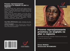 Cover-Bild zum Titel 'Prawne represjonowanie przemocy ze wzgl¿du na p¿e¿ w regionie' von 'Elisée Mihigo, Annonciate Niyonkuru'