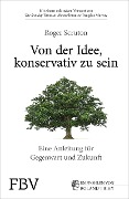 Cover-Bild zum Titel 'Von der Idee, konservativ zu sein' von 'Roger Scruton'