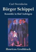 Cover-Bild zum Titel 'Bürger Schippel (Großdruck)' von 'Carl Sternheim'