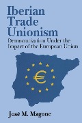 Cover-Bild zum Titel 'Iberian Trade Unionism' von 'Katrien Libbrecht, Jose Magone'