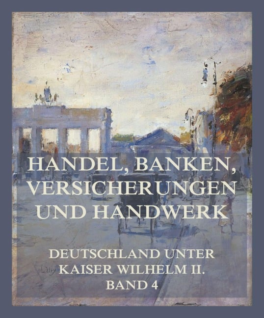 Handel, Banken, Versicherungen und Handwerk - jur. Bernhard Harms, Otto Ehlers, Richard Witting, Johann Wever, Franz Hitze