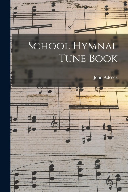School Hymnal Tune Book - John Adcock
