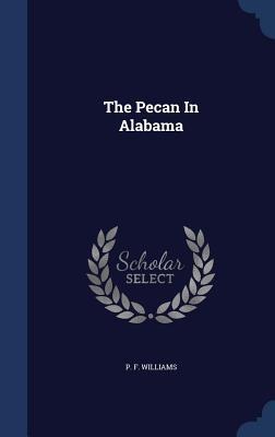 The Pecan In Alabama - P. F. Williams