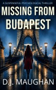 Cover-Bild zum Titel 'Missing From Budapest' von 'D J Maughan'