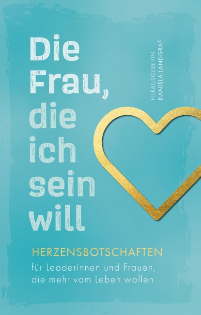 Die Frau, die ich sein will - Daniela Landgraf, Heinrich Kürzeder, Janine Mehner