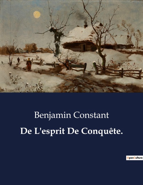 De L'esprit De Conquête. - Benjamin Constant