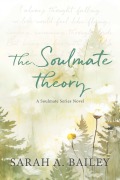 Cover-Bild zum Titel 'The Soulmate Theory' von 'Sarah A. Bailey'