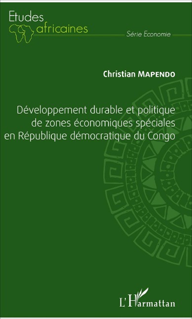 Développement durable et politique de zones économiques spéciales en République démocratique du Congo - Christian Mapendo