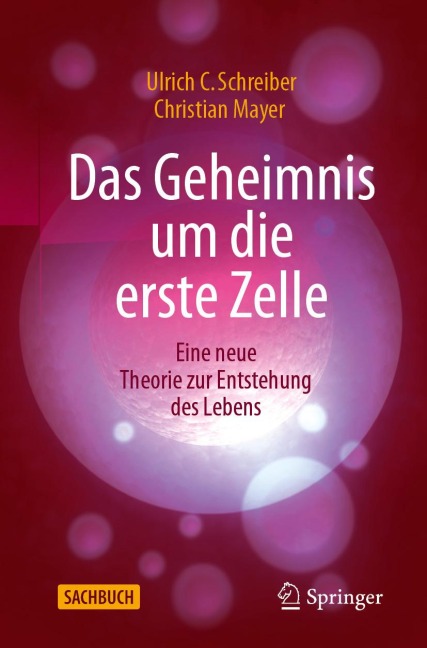 Das Geheimnis um die erste Zelle - Ulrich C. Schreiber, Christian Mayer
