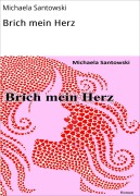 Cover-Bild zum Titel 'Brich mein Herz' von 'Michaela Santowski'