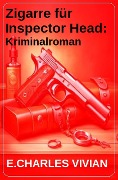 Zigarre für Inspector Head: Kriminalroman - E. Charles Vivian