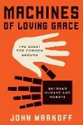 Cover-Bild zum Titel 'Machines of Loving Grace' von 'John Markoff'