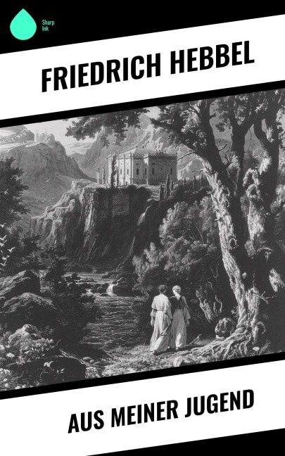 Aus meiner Jugend - Friedrich Hebbel