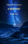 A New Past: Book Two - Charlie Foxtrot