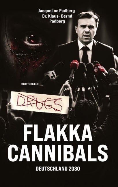 Flakka-Cannibals - Klaus-Bernd Padberg, Jacqueline Padberg
