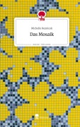 Cover-Bild zum Titel 'Das Mosaik. Life is a Story - story.one' von 'Michelle Reznicek'