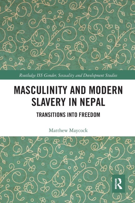 Masculinity and Modern Slavery in Nepal - Matthew Maycock