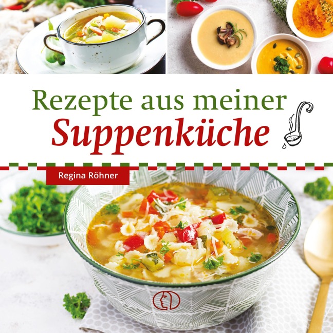 Rezepte aus meiner Suppenküche - Regina Röhner