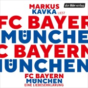 Cover-Bild zum Titel 'FC Bayern' von 'Markus Kavka'