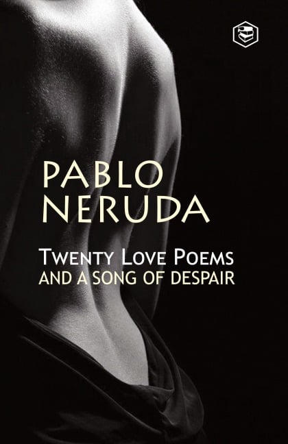 Twenty Love Poems And A Song Of Despair - Pablo Neruda