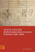 Leo IX. und die papstgeschichtliche Wende (1049-1054) - Francesco Massetti