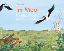 Cover-Bild zum Titel 'Im Moor - Kiebitz, Frosch und Sonnentau' von 'Eva Sixt'