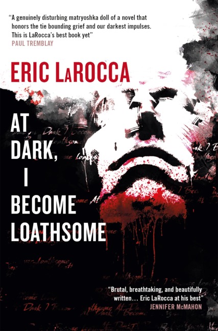 At Dark I Become Loathsome - Eric Larocca