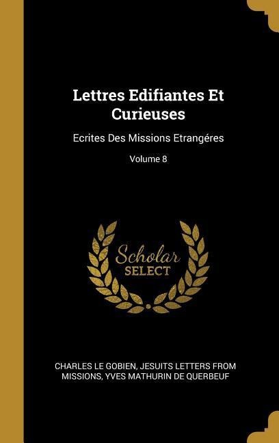 Lettres Edifiantes Et Curieuses - Charles Le Gobien, Jesuits Letters From Missions, Yves Mathurin De Querbeuf