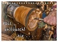 Holz enttäuscht nie (Tischkalender 2024 DIN A5 quer), CALVENDO Monatskalender - Heiko Eschrich - Heschfoto