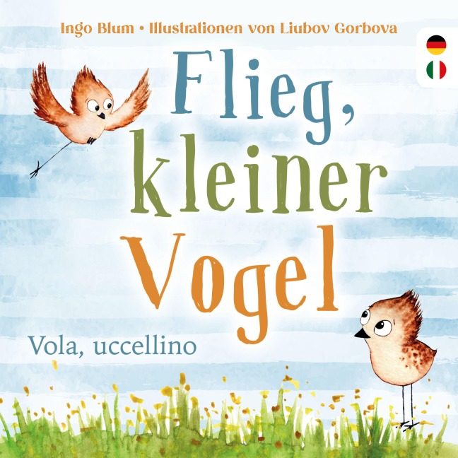 Flieg, kleiner Vogel. - Vola, uccellino. - Ingo Blum Flieg, kleiner Vogel. - Vola, uccellino. - Ingo Blum