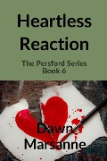 Heartless Reaction (The Persford Series, #6) - Dawn Marsanne