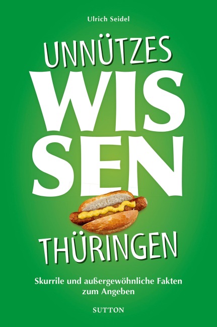Unnützes Wissen Thüringen. - Ulrich Seidel